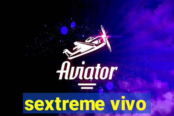 sextreme vivo